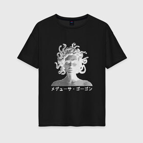 Женская футболка хлопок Oversize с принтом Медуза Горгона в Новосибирске, 100% хлопок | свободный крой, круглый ворот, спущенный рукав, длина до линии бедер
 | aesthetic | греческая мифология | девушка | женщина | змея | иероглифы | медуза горгона | мифические существа | персонаж | скульптура | эстетика | эстетический | япония