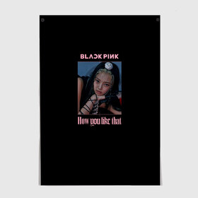Постер с принтом BLACKPINK - Jennie в Новосибирске, 100% бумага
 | бумага, плотность 150 мг. Матовая, но за счет высокого коэффициента гладкости имеет небольшой блеск и дает на свету блики, но в отличии от глянцевой бумаги не покрыта лаком | black pink | blackpink | how you like that | jenni | jennie | jiso | jisoo | k pop | kpop | lisa | rose | блэк пинк | блэкпинк | джени | дженни | джизо | джисо | джисоо | к поп | кей поп | корея | лиза | лиса | роза | роуз | роус | черно розовый
