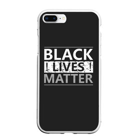 Чехол для iPhone 7/8 Plus матовый с принтом Black lives matter (Z) в Новосибирске, Силикон | Область печати: задняя сторона чехла, без боковых панелей | derek chauvin | george floyd | thomas lane | активисты | афро | дерек шовин | джордж флойд | жизни чёрных важны | надпись | общественное движение | текст | томас лэйн | трэйвон мартина | ту тао