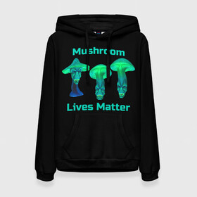 Женская толстовка 3D с принтом Mushroom Lives Matter в Новосибирске, 100% полиэстер  | двухслойный капюшон со шнурком для регулировки, мягкие манжеты на рукавах и по низу толстовки, спереди карман-кенгуру с мягким внутренним слоем. | black lives matter | lives matter | гриб | грибнику | грибной | грибы | грибы лозунг | грибы монстры | грибы надпись | грибы неон | грибы прикол | грибы текст | злые грибы | неоновые грибы | сбор грибов