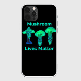 Чехол для iPhone 12 Pro Max с принтом Mushroom Lives Matter в Новосибирске, Силикон |  | Тематика изображения на принте: black lives matter | lives matter | гриб | грибнику | грибной | грибы | грибы лозунг | грибы монстры | грибы надпись | грибы неон | грибы прикол | грибы текст | злые грибы | неоновые грибы | сбор грибов