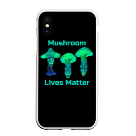 Чехол для iPhone XS Max матовый с принтом Mushroom Lives Matter в Новосибирске, Силикон | Область печати: задняя сторона чехла, без боковых панелей | black lives matter | lives matter | гриб | грибнику | грибной | грибы | грибы лозунг | грибы монстры | грибы надпись | грибы неон | грибы прикол | грибы текст | злые грибы | неоновые грибы | сбор грибов