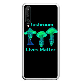 Чехол для Honor P30 с принтом Mushroom Lives Matter в Новосибирске, Силикон | Область печати: задняя сторона чехла, без боковых панелей | black lives matter | lives matter | гриб | грибнику | грибной | грибы | грибы лозунг | грибы монстры | грибы надпись | грибы неон | грибы прикол | грибы текст | злые грибы | неоновые грибы | сбор грибов