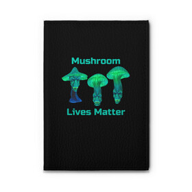 Обложка для автодокументов с принтом Mushroom Lives Matter в Новосибирске, натуральная кожа |  размер 19,9*13 см; внутри 4 больших “конверта” для документов и один маленький отдел — туда идеально встанут права | Тематика изображения на принте: black lives matter | lives matter | гриб | грибнику | грибной | грибы | грибы лозунг | грибы монстры | грибы надпись | грибы неон | грибы прикол | грибы текст | злые грибы | неоновые грибы | сбор грибов