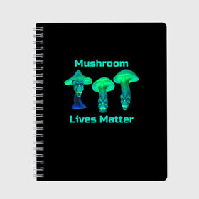Тетрадь с принтом Mushroom Lives Matter в Новосибирске, 100% бумага | 48 листов, плотность листов — 60 г/м2, плотность картонной обложки — 250 г/м2. Листы скреплены сбоку удобной пружинной спиралью. Уголки страниц и обложки скругленные. Цвет линий — светло-серый
 | Тематика изображения на принте: black lives matter | lives matter | гриб | грибнику | грибной | грибы | грибы лозунг | грибы монстры | грибы надпись | грибы неон | грибы прикол | грибы текст | злые грибы | неоновые грибы | сбор грибов