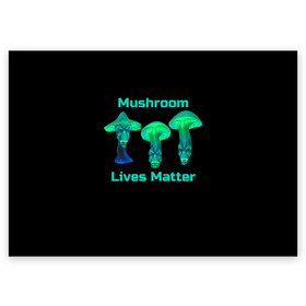 Поздравительная открытка с принтом Mushroom Lives Matter в Новосибирске, 100% бумага | плотность бумаги 280 г/м2, матовая, на обратной стороне линовка и место для марки
 | black lives matter | lives matter | гриб | грибнику | грибной | грибы | грибы лозунг | грибы монстры | грибы надпись | грибы неон | грибы прикол | грибы текст | злые грибы | неоновые грибы | сбор грибов