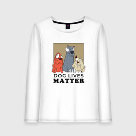 Женский лонгслив хлопок с принтом Dog Lives Matter в Новосибирске, 100% хлопок |  | all lives matter | black lives matter | blm | bulldog | dog | dogs | parody | spaniel | бульдог | все жизни важны | дог | пародия | псы | смешная | смешные | собака | собаки | собачка | собачки | спаниель | упоротая | упоротые | черные жизн