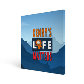 Холст квадратный с принтом Kennys LIFE matters в Новосибирске, 100% ПВХ |  | kenny | life matters | lives matter | south park | text | жизнь | кенни | маккормик | текст | фразы | южный парк