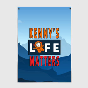 Постер с принтом Kennys LIFE matters в Новосибирске, 100% бумага
 | бумага, плотность 150 мг. Матовая, но за счет высокого коэффициента гладкости имеет небольшой блеск и дает на свету блики, но в отличии от глянцевой бумаги не покрыта лаком | kenny | life matters | lives matter | south park | text | жизнь | кенни | маккормик | текст | фразы | южный парк