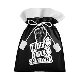 Подарочный 3D мешок с принтом Black Lives Matter в Новосибирске, 100% полиэстер | Размер: 29*39 см | Тематика изображения на принте: black | blm | lives | matter | жизни | жизнь