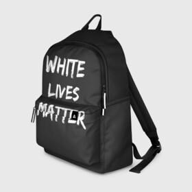 Рюкзак 3D с принтом White Lives Matter в Новосибирске, 100% полиэстер | лямки с регулируемой длиной, сверху петелька, чтобы рюкзак можно было повесить на вешалку. Основное отделение закрывается на молнию, как и внешний карман. Внутри два дополнительных кармана, один из которых закрывается на молнию. По бокам два дополнительных кармашка | black | blm | lives | matter | white | wlm | белые | жизни | жизнь