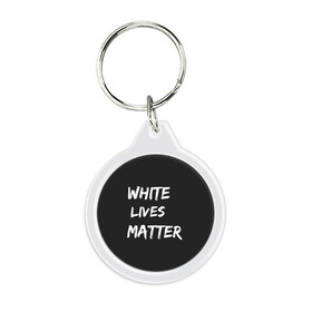 Брелок круглый с принтом White Lives Matter в Новосибирске, пластик и полированная сталь | круглая форма, металлическое крепление в виде кольца | Тематика изображения на принте: black | blm | lives | matter | white | wlm | белые | жизни | жизнь