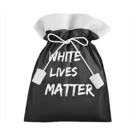 Подарочный 3D мешок с принтом White Lives Matter в Новосибирске, 100% полиэстер | Размер: 29*39 см | Тематика изображения на принте: black | blm | lives | matter | white | wlm | белые | жизни | жизнь