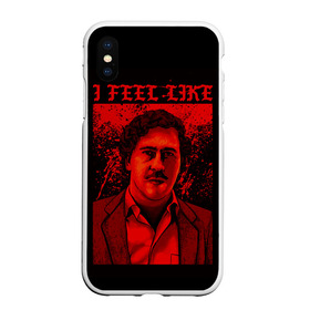 Чехол для iPhone XS Max матовый с принтом Пабло (I feel Like Escobar) в Новосибирске, Силикон | Область печати: задняя сторона чехла, без боковых панелей | барон | вещество | власть | глюк | дурман | зависимость | игла | кайф | кофеин | любовь | мак | морф | пабло | флекс | хайп