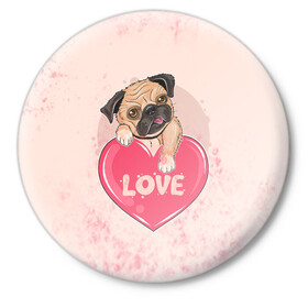 Значок с принтом Love Pug (Z) в Новосибирске,  металл | круглая форма, металлическая застежка в виде булавки | dog | doggie | doggy | mops | pug | декоративная собака | друг человека | другу | кинолог | лабрадор | малые молоссоиды | мопс | мопсик | мохнатый | пес | пёсель | пёсик | подарок | подруге | собака | собакен | собаки