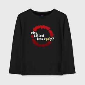 Детский лонгслив хлопок с принтом Who killed Kennedy? в Новосибирске, 100% хлопок | круглый вырез горловины, полуприлегающий силуэт, длина до линии бедер | kenny | south park | who killed | who killed kennedy | who killed kenny | кени | кенни | южный парк