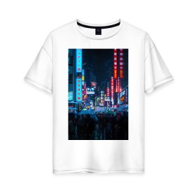 Женская футболка хлопок Oversize с принтом Japan aeshetic в Новосибирске, 100% хлопок | свободный крой, круглый ворот, спущенный рукав, длина до линии бедер
 | aesthetic | japan | город | неон | толпа | эстетика | япония