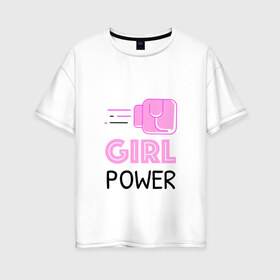 Женская футболка хлопок Oversize с принтом GRL PWR (Z) в Новосибирске, 100% хлопок | свободный крой, круглый ворот, спущенный рукав, длина до линии бедер
 | emancipatio | feminism | girl power | girl to the power | mint juleps | spice girls | девичья сила | детерминизм | дискриминации женщин | кретинизм | неравенства полов | фемина | феминизация | феминизм | феминистка | феминность