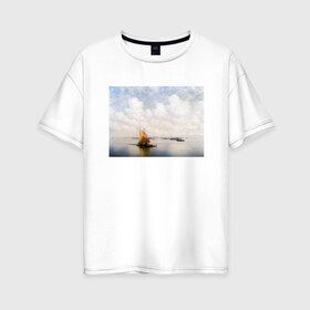 Женская футболка хлопок Oversize с принтом картина Айвазовского в Новосибирске, 100% хлопок | свободный крой, круглый ворот, спущенный рукав, длина до линии бедер
 | айвазовский | корабль | море | облака | рисунок