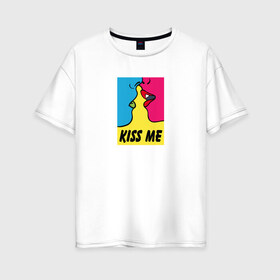 Женская футболка хлопок Oversize с принтом Kiss Me в Новосибирске, 100% хлопок | свободный крой, круглый ворот, спущенный рукав, длина до линии бедер
 | Тематика изображения на принте: casual | color | colors | kiss | kiss me | kissing | love | pop art | popart | в стиле | комикс | комиксов | люблю | любовь | меня | модная | модный | поп арт | поп арта | поцелуй | разноцветный | цвета | цветной | целовать | 