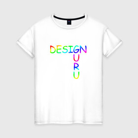 Женская футболка хлопок с принтом Design Guru в Новосибирске, 100% хлопок | прямой крой, круглый вырез горловины, длина до линии бедер, слегка спущенное плечо | cmyk | design | designer | illustrator | photoshop | rgb | дезигнер | дизайн | дизанер | ргб