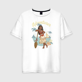 Женская футболка хлопок Oversize с принтом Моана в Новосибирске, 100% хлопок | свободный крой, круглый ворот, спущенный рукав, длина до линии бедер
 | disney princess | moana | vdkimel | моана