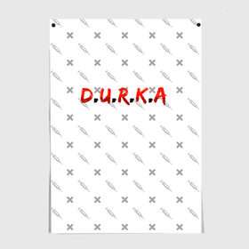 Постер с принтом D.U.R.K.A | 2-Стороняя в Новосибирске, 100% бумага
 | бумага, плотность 150 мг. Матовая, но за счет высокого коэффициента гладкости имеет небольшой блеск и дает на свету блики, но в отличии от глянцевой бумаги не покрыта лаком | d.u.r.k.a | 2 стороняя | durka ebat | доктор | дурка | дурка санитар | дурка санитар мем | мем про санитара. | психиатрическая больница | санитар | скорая помощь | ты как из палаты сбежал | уважаемый