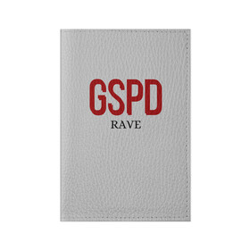 Обложка для паспорта матовая кожа с принтом GSPD rave в Новосибирске, натуральная матовая кожа | размер 19,3 х 13,7 см; прозрачные пластиковые крепления | Тематика изображения на принте: gspd | music | rave | гспд | гспд.