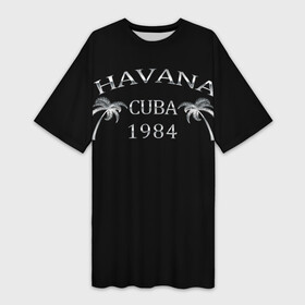Платье-футболка 3D с принтом Havana в Новосибирске,  |  | 1981 | 1984 | cuba | havana | гавана | закат | куба | пальма | потерялся | прикол | путишествие | путишествия | серебро | че гевара | чегевара | эрнесто