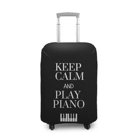 Чехол для чемодана 3D с принтом Keep calm and play piano в Новосибирске, 86% полиэфир, 14% спандекс | двустороннее нанесение принта, прорези для ручек и колес | Тематика изображения на принте: keep calm and play piano | piano | клавиши | музыка | музыкант | пианисты | фортепиано