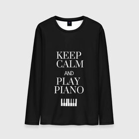 Мужской лонгслив 3D с принтом Keep calm and play piano в Новосибирске, 100% полиэстер | длинные рукава, круглый вырез горловины, полуприлегающий силуэт | keep calm and play piano | piano | клавиши | музыка | музыкант | пианисты | фортепиано