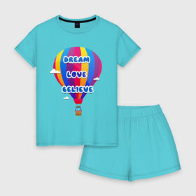 Женская пижама с шортиками хлопок с принтом Воздушный шар в Новосибирске, 100% хлопок | футболка прямого кроя, шорты свободные с широкой мягкой резинкой | believe | dream | love | вектор | воздушный шар | облака | разноцветный | синий шрифт