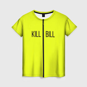 Женская футболка 3D с принтом Убить Билла в Новосибирске, 100% полиэфир ( синтетическое хлопкоподобное полотно) | прямой крой, круглый вырез горловины, длина до линии бедер | Тематика изображения на принте: kill bill | желтый | квентин тарантино | кино | фильм