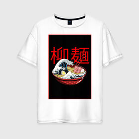 Женская футболка хлопок Oversize с принтом Рамэн в Новосибирске, 100% хлопок | свободный крой, круглый ворот, спущенный рукав, длина до линии бедер
 | food | еда | иероглифы | кухня | рамен | рамэн | япония | японские символы