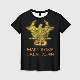 Женская футболка 3D с принтом Great Rome в Новосибирске, 100% полиэфир ( синтетическое хлопкоподобное полотно) | прямой крой, круглый вырез горловины, длина до линии бедер | ancient rome | invicta | roman empire | rome | spqor | древний рим | рим | римская империя