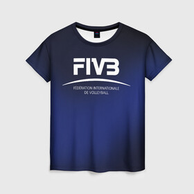 Женская футболка 3D с принтом FIVB Volleyball в Новосибирске, 100% полиэфир ( синтетическое хлопкоподобное полотно) | прямой крой, круглый вырез горловины, длина до линии бедер | fivb | voleybal | volleyball | волебол | волейбол | волейбола | волейболист | волейболистка | воллейбол | международная | федерация | фивб