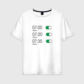 Женская футболка хлопок Oversize с принтом Будильник в Новосибирске, 100% хлопок | свободный крой, круглый ворот, спущенный рукав, длина до линии бедер
 | 7 утра | alarm | time | будильник | время | необычный | работа | семь часов | тикалки | тревога | утро | час | часики | часовой пояс | часы