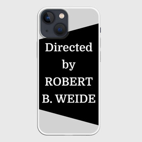 Чехол для iPhone 13 mini с принтом Directed by ROBERT B. WEIDE в Новосибирске,  |  | directed | directed by | mem | meme | memes | robert | weide | бай | вейд | вейде | директ | директед | заставка | интернет | кино | мем | мемы | прикол | приколы | режиссер | роберт | титры | фильмы | юмор