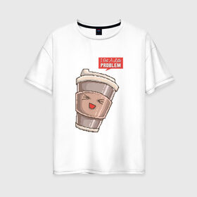 Женская футболка хлопок Oversize с принтом 8 бит Латте в Новосибирске, 100% хлопок | свободный крой, круглый ворот, спущенный рукав, длина до линии бедер
 | 8 bit | 8bit | 8бит | art | coffee | cup | cute | kawaii | mug | pixel | pixelart | problem | арт | восьмибитная | восьмибитные | кавайный | капучино | кофе | кофеек | милота | милый | пиксели | пиксель | пиксельная | проблема | стакан