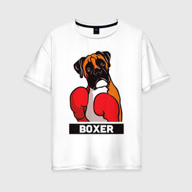 Женская футболка хлопок Oversize с принтом Боксер в Новосибирске, 100% хлопок | свободный крой, круглый ворот, спущенный рукав, длина до линии бедер
 | animal | boxer | cute | dog | kawai | арт | боксер | бульдог | вислаухий | дог | домашний | животное | надпись | надписью | перчатки | пёс | пёчик | позитив | прикольный | собака | стойка