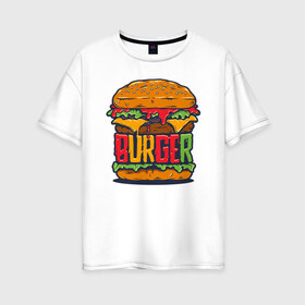 Женская футболка хлопок Oversize с принтом BURGER в Новосибирске, 100% хлопок | свободный крой, круглый ворот, спущенный рукав, длина до линии бедер
 | бургер | бутерброд | еда | любителям еды | перекус | фастфуд | юмор