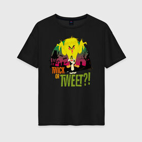 Женская футболка хлопок Oversize с принтом Twick Or Tweet?! в Новосибирске, 100% хлопок | свободный крой, круглый ворот, спущенный рукав, длина до линии бедер
 | looney tunes | sylvester | tweety | vdzabma | луни тюнз | сильвестр | твити