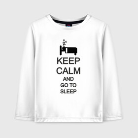 Детский лонгслив хлопок с принтом KEEP CALM AND GO TO SLEEP в Новосибирске, 100% хлопок | круглый вырез горловины, полуприлегающий силуэт, длина до линии бедер | go to sleep | keep | keep calm | keep calm and | keep calm and go | keep calm and go to | keep calm and go to sleep | иди спать | сохраняй спокойствие | сохраняй спокойствие и иди спать