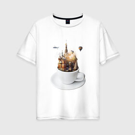 Женская футболка хлопок Oversize с принтом Moscow in a cup в Новосибирске, 100% хлопок | свободный крой, круглый ворот, спущенный рукав, длина до линии бедер
 | art | design | moscow | travel | арт | дизайн | москва | путешествия | чашка