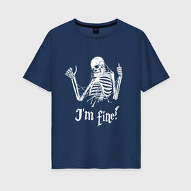 Женская футболка хлопок Oversize с принтом Я в порядке! в Новосибирске, 100% хлопок | свободный крой, круглый ворот, спущенный рукав, длина до линии бедер
 | bones | gesture | phrase | skeleton | skull | web | жест | кости | паутина | скелет | фраза | череп