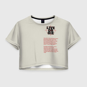 Женская футболка Crop-top 3D с принтом Live or die. в Новосибирске, 100% полиэстер | круглая горловина, длина футболки до линии талии, рукава с отворотами | live or die | живи или умри | жить или умереть | минимализм | мотивирующие надписи | популярные иллюстрации