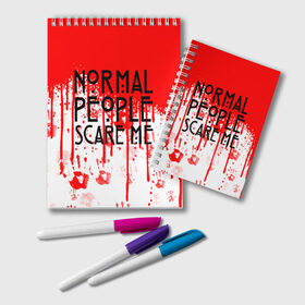 Блокнот с принтом Normal People Scare Me. в Новосибирске, 100% бумага | 48 листов, плотность листов — 60 г/м2, плотность картонной обложки — 250 г/м2. Листы скреплены удобной пружинной спиралью. Цвет линий — светло-серый
 | Тематика изображения на принте: american horror story | games | normal people scare me | аутизм | документальный фильм об аутизме | игры | кино | люди | нормал пипл скар ми | очень странные дела | фильмы