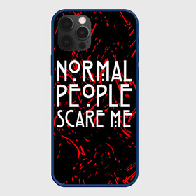 Чехол для iPhone 12 Pro с принтом Normal People Scare Me. в Новосибирске, силикон | область печати: задняя сторона чехла, без боковых панелей | american horror story | games | normal people scare me | аутизм | документальный фильм об аутизме | игры | кино | люди | нормал пипл скар ми | очень странные дела | фильмы