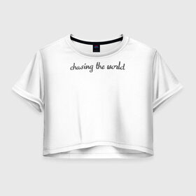 Женская футболка Crop-top 3D с принтом chasing the word в Новосибирске, 100% полиэстер | круглая горловина, длина футболки до линии талии, рукава с отворотами | 