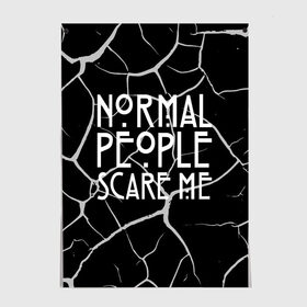 Постер с принтом Normal People Scare Me. в Новосибирске, 100% бумага
 | бумага, плотность 150 мг. Матовая, но за счет высокого коэффициента гладкости имеет небольшой блеск и дает на свету блики, но в отличии от глянцевой бумаги не покрыта лаком | american horror story | games | normal people scare me | аутизм | документальный фильм об аутизме | игры | кино | люди | нормал пипл скар ми | очень странные дела | фильмы